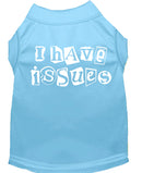 Pet Dog & Cat Shirt Screen Printed, "I Have Issues"