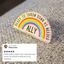 Ally Ready to Throw Down LGBTQ Rainbow Acrylic Lapel Pin