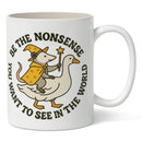Be the Nonsense You Want to See In the World Mug