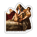 Besties Doing a Nice Beheading! Judith Slaying Holofernes Sticker | Vinyl Die Cut Decal Artemisia Gentileschi Painting