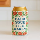 Calm Your T-ts Karen Can Cooler