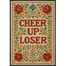 Cheer Up Loser Poster Print