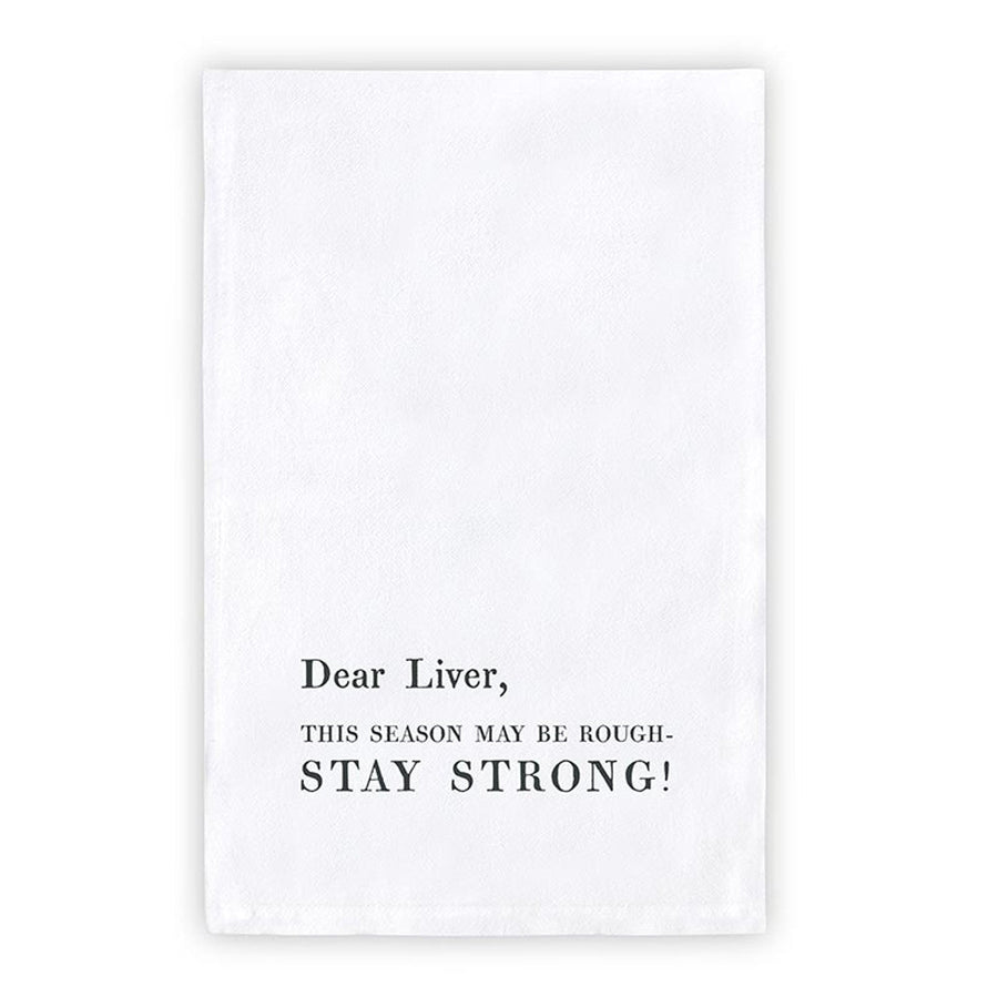 Dear Liver, This Season May Be Rough-STAY STRONG! Thirsty Boy Dish Towel | Christmas Giftable Cotton Flour Sack Kitchen Towel | 30