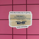 Every Day in Every Way I'm Getting Butter and Butter Sticker | Vinyl Die Cut Decal