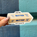 I Like Big Butter And I Cannot Lie Butter Sticker | Vinyl Die Cut Decal