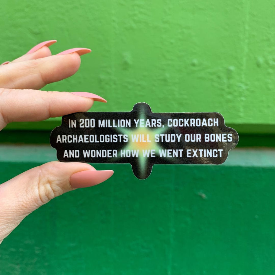 In 200 Million Years Cockroach Archaeologists Will Study Sticker | Vinyl Die Cut Decal