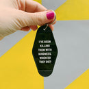 I’ve Been Killing Them With Kindness Motel Keychain