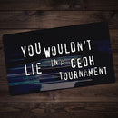 You wouldn't Lie In A CEDH Tournement Playmat