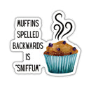 Muffins Spelled Backwards Is Sniffum Vinyl Die Cut Sticker