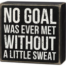 No Goal Was Ever Met Without Sweat Wooden Box Sign | 5" x 4.75"