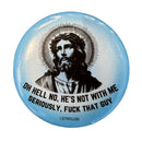Oh Hell No He's Not With Me Jesus Anti-Trump Large Button Pin 2.25" | Pinback Button Badge
