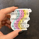 Out Of Patience For Deeply Disappointing Men In Unmerited Positions Of Authority Vinyl Sticker