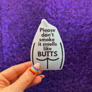 Please Don't Smoke It Smells Like Butts Die Cut Vinyl Sticker