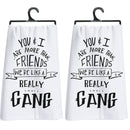 Set of 2 You & I Are More Than Friends, We're Like a Really Small Gang Funny Snarky Dish Cloth Towel | Funny Tea Towel