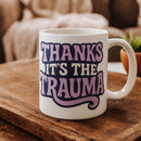 Thanks It's the Trauma Mug