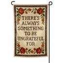 There's Always Something to Be Ungrateful For Garden Flag