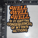 Well Well Well If It Isn't the Consequences Patch