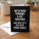 We've Been Through a Lot Together Card