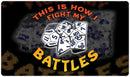 This Is How I Fight My Battles Playmat
