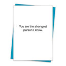 You Are The Strongest Person I Know Greeting Card