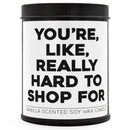 You're Like, Really Hard to Shop For Scented Candle
