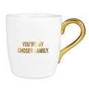 You're My Chosen Family Gold Handle Mug | Stoneware Coffee Tea Cup | 16oz