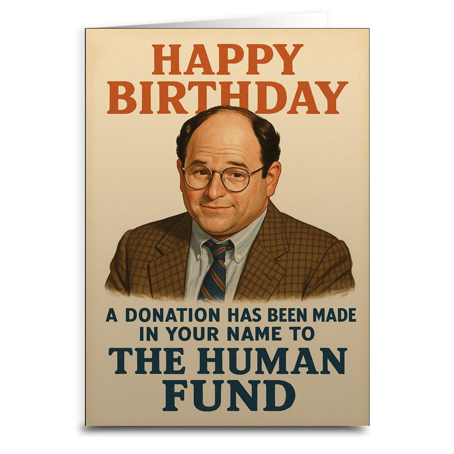 A Donation Has Been Made to the Human Fund Birthday Greeting Card