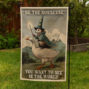 Be the Nonsense You Want to See Garden Flag