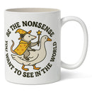 Be the Nonsense You Want to See In the World Mug