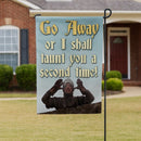 Go Away or I Shall Taunt You Garden Flag