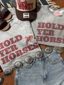 Hold Yer Horses Graphic Tee