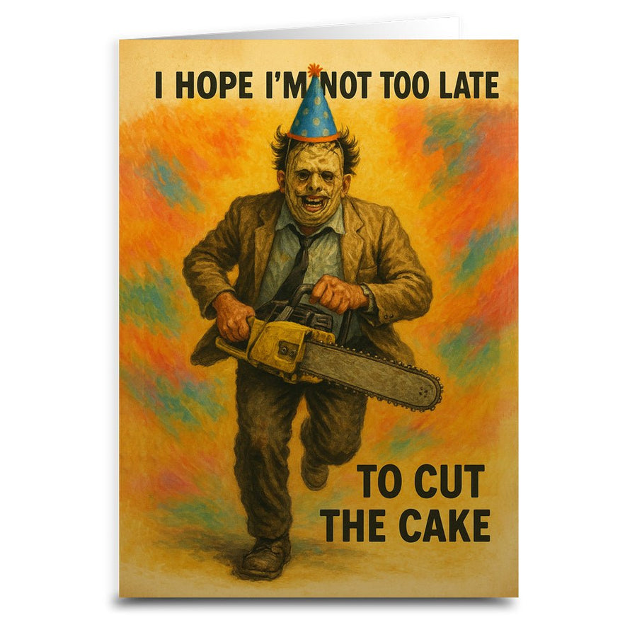 I Hope I'm Not Too Late to Cut the Cake Greeting Card
