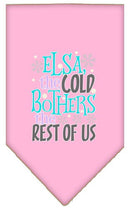 Pet and Dog Bandana Screen Printed, "Elsa, The Cold Bothers The Rest Of Us"