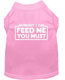 Pet Dog & Cat Shirt Screen Printed, "Hungry I Am, Feed Me You Must"