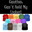 Pet Dog & Cat Shirt Screen Printed, "Can't Hold My Licker"