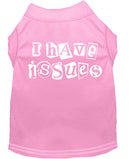 Pet Dog & Cat Shirt Screen Printed, "I Have Issues"
