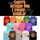 Halloween Pet Dog & Cat Shirt Screen Printed, "Don't Scare Me, I Poop Easily"