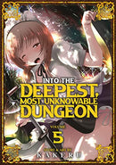 Into The Deepest, Most Unknowable Dungeon Vol 5