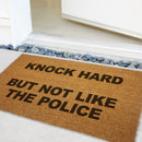 Knock Hard but Not Like the Police Door Mat