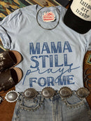 Mama Still Prays For Me Graphic Tee