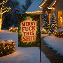 Merry F-ck This Sh-t Garden Flag