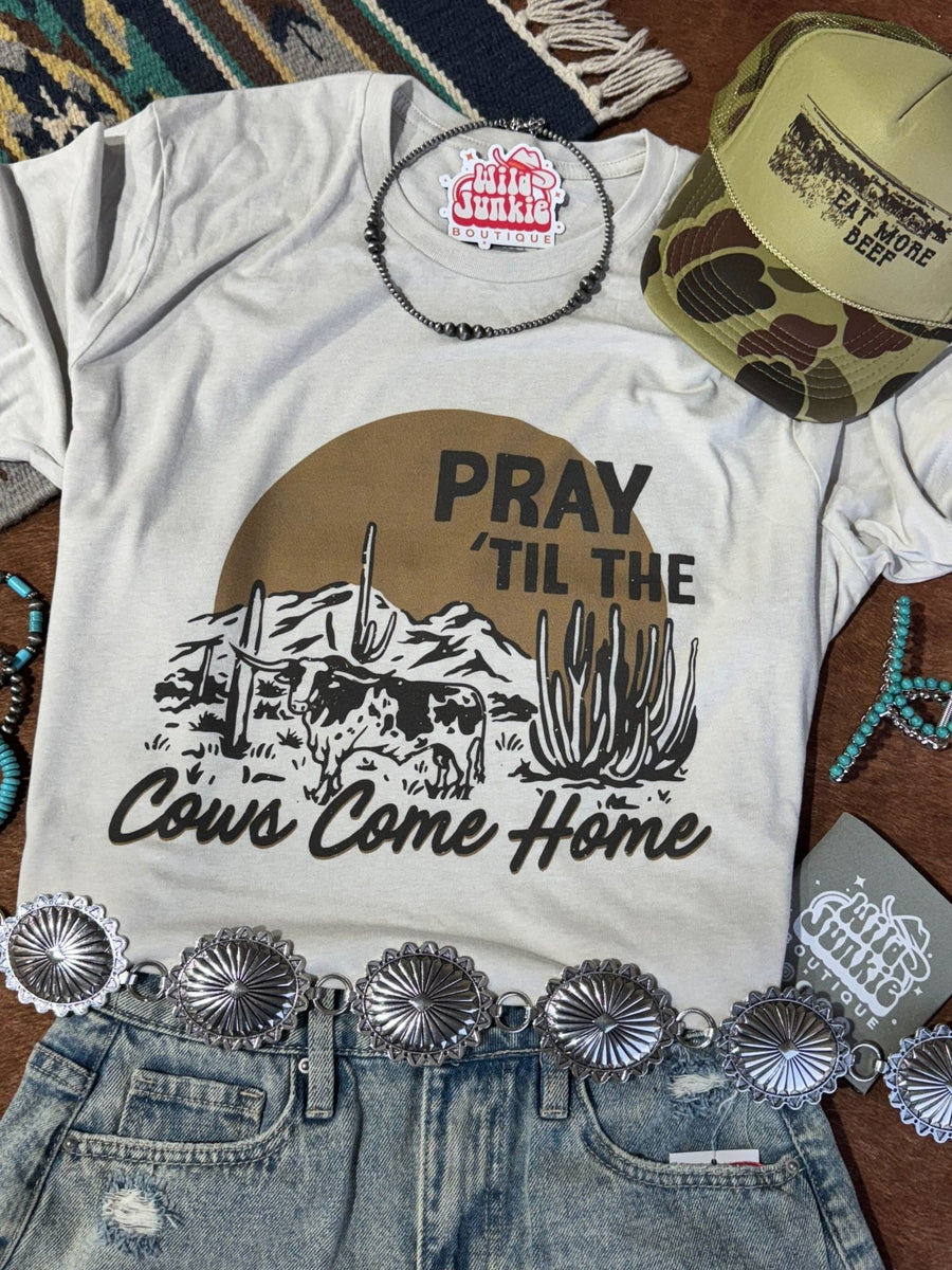 Pray Til The Cows Come Home Graphic Tee