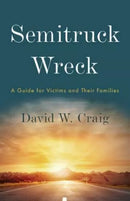 Semitruck Wreck : a Guide for Victims and Their Families (Paperback)
