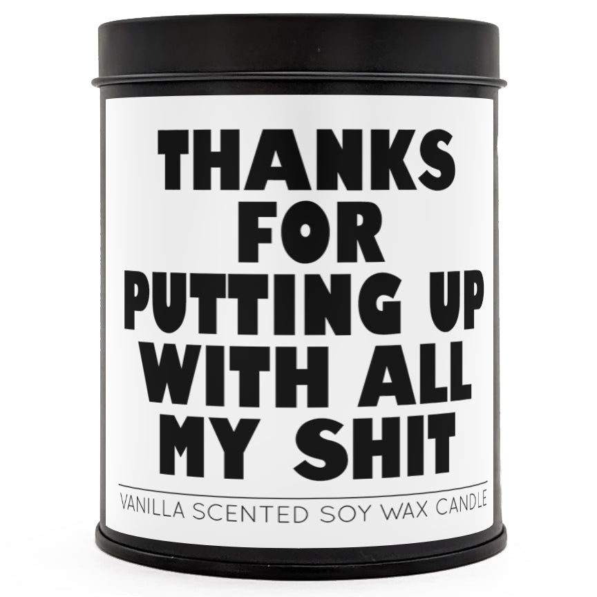 Thanks for Putting Up with All My Sh-t Scented Candle