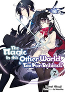 The Magic in This Other World Is Too Far Behind! Light Novel Vol 7