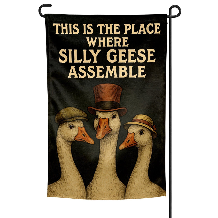 This is the Place Where Silly Geese Assemble Garden Flag