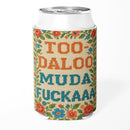 Too-daloo Muda F--kaaa Can Cooler