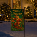 What's Up B-tches Garden Flag