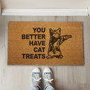 You Better Have Cat Treats Door Mat