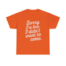 "Sorry I'm Late" Unisex Heavy Cotton Tee